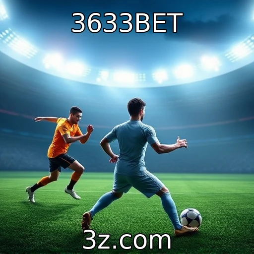 3633BET Descubra as Melhores Estratégias para Apostas em Jogos de Futebol